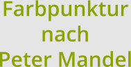 Farbpunktur nach  Peter Mandel